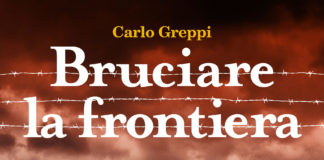 Carlo Greppi, Bruciare la frontiera – intervista e recensione Carlo Greppi Bruciare la Frontiera