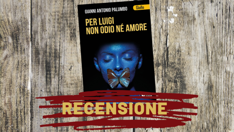 Per Luigi non odio né amore di Gianni Antonio Palumbo recensione