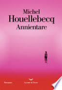 Annientare di Michel Houellebecq Annientare di Michel Houellebecq